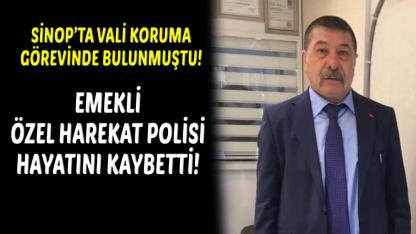 Sinop Emniyetinden emekli Özel Harekât polisi hayatını kaybetti