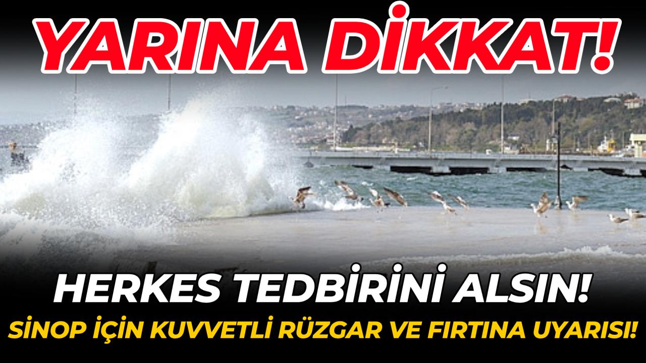 Sinop için kuvvetli rüzgar ve fırtına uyarısı