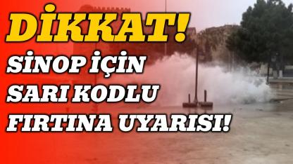 Sinop ve ilçelerine sarı kodlu fırtına uyarısı