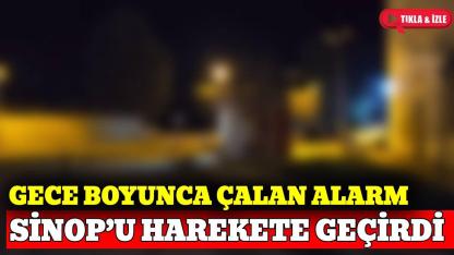 Sinop’ta alarm paniği