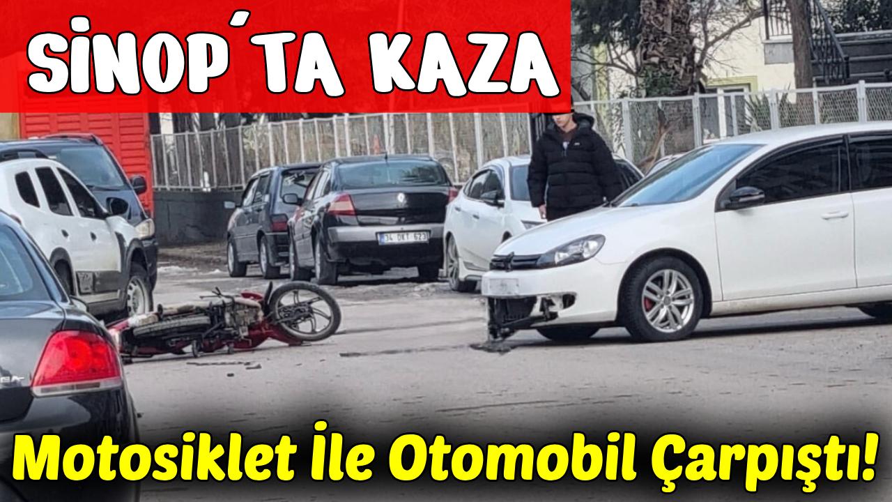 Sinop'ta motosiklet ile otomobil çarpıştı