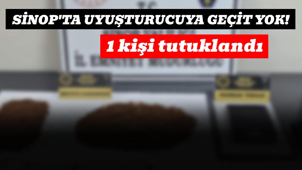 Sinop’ta uyuşturucu operasyonu: 1 tutuklama