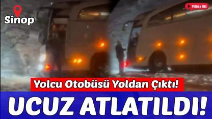 Sinop'ta yolcu otobüsü kayganlaşan yolda kontrolden çıktı