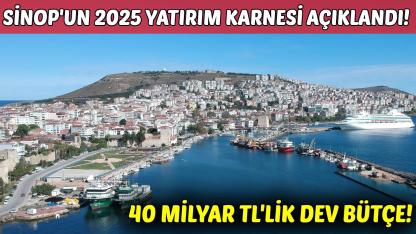 Sinop’un 2025 yılı yatırım verileri açıklandı
