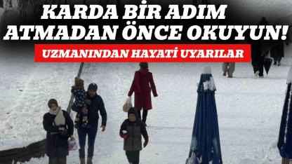 Uzmanından karda düşme vakalarına karşı hayati uyarılar
