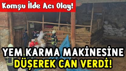 Yem hazırlarken feci ölüm