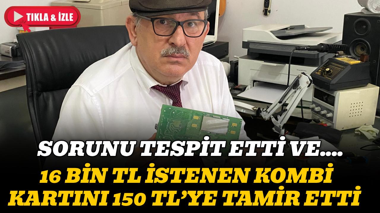 16 bin TL denilen arızayı 150 liraya çözdü