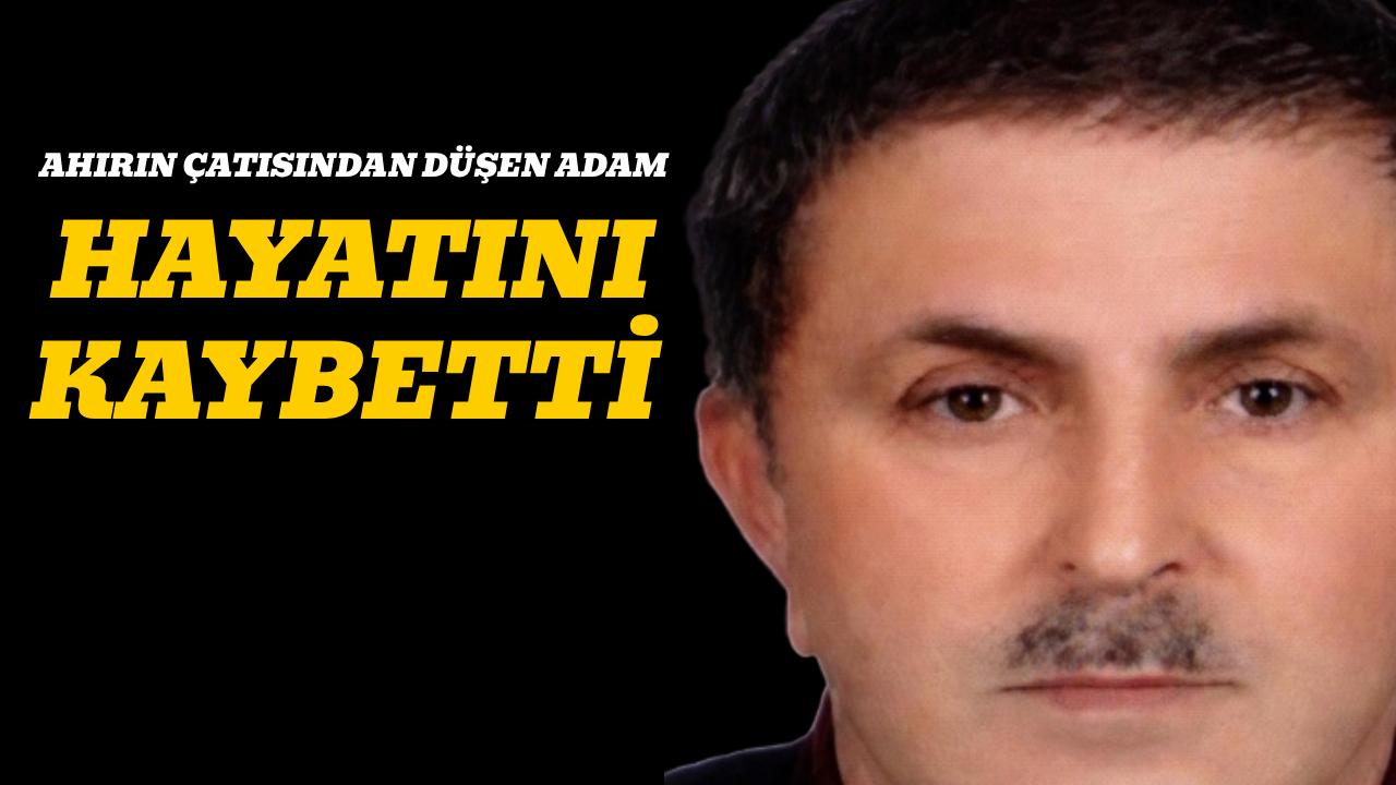Ahırın çatısından düşen adam hayatını kaybetti