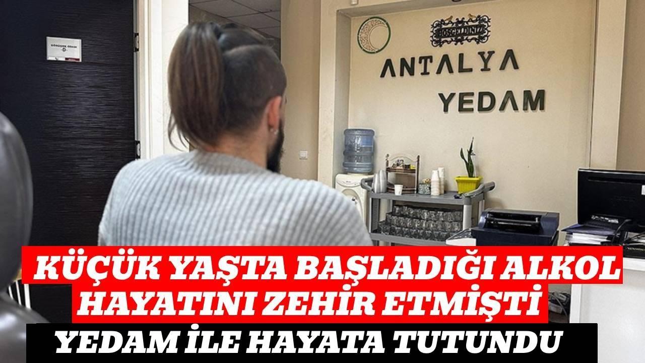 Alkolün kararttığı hayatı YEDAM'la canlandı