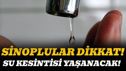 Dikkat! Sinop'ta su kesintisi yaşanacak
