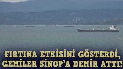 Fırtınadan kaçan gemiler Sinop’a sığındı