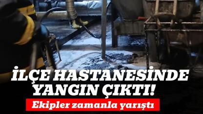 İlçe hastanesinde korkutan yangın