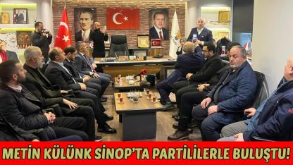 Metin Külünk Sinop’ta partililerle bir araya geldi