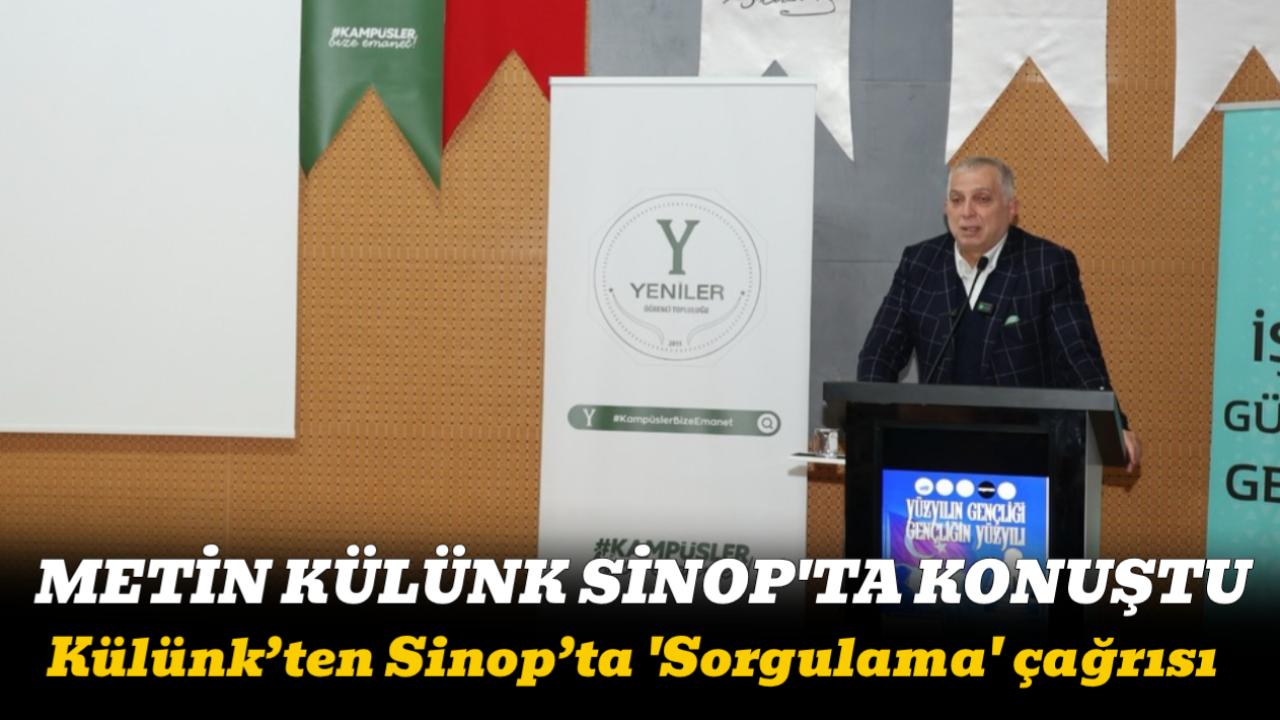 Metin Külünk’ten Sinop’ta 'Soru Sorma' ve 'Küresel Akıl' uyarısı