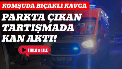 Parkta çıkan tartışma bıçaklı kavgaya dönüştü: 1 yaralı