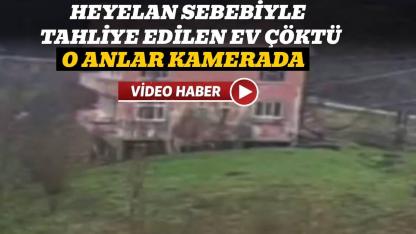 Heyelan sebebiyle tahliye edilen ev çöktü