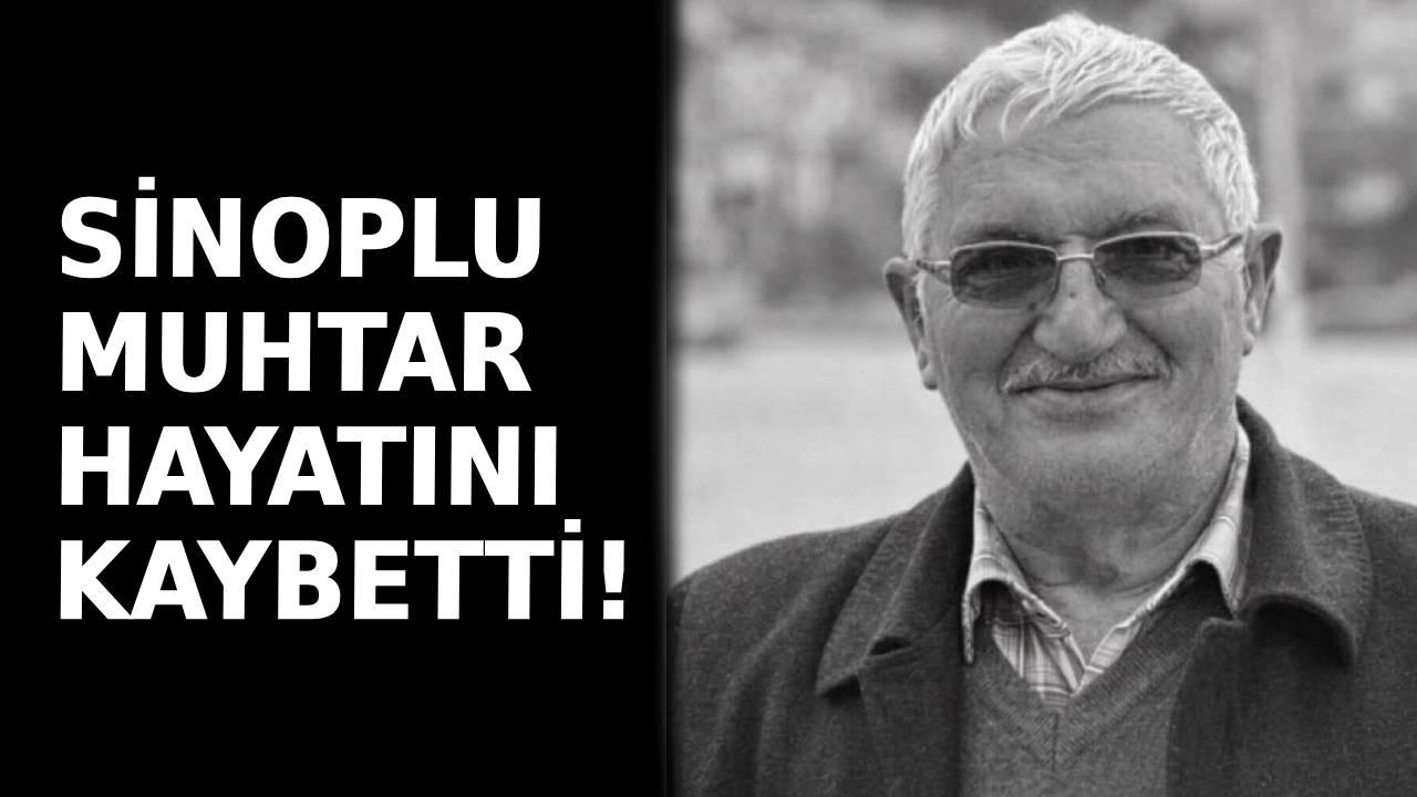 Sinoplu muhtar hayatını kaybetti