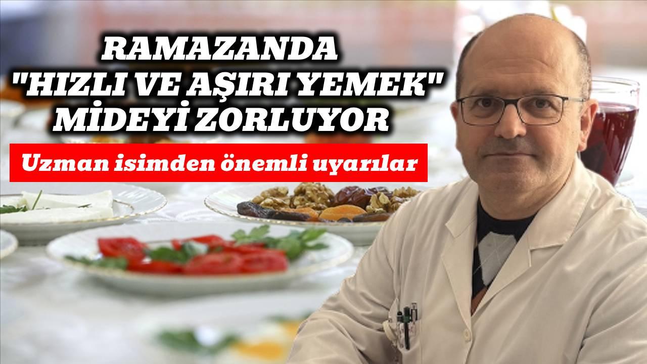 Ramazanda "hızlı ve aşırı yemek" mideyi zorluyor
