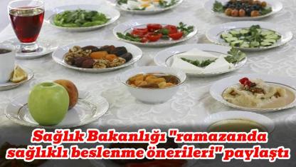Sağlık Bakanlığı’ndan oruç tutanlara sağlıklı beslenme uyarısı