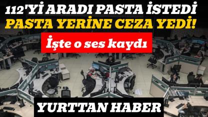 Sevgililer gününde 112 Çağrı Merkezinden pasta istedi, 1882 TL ceza yedi