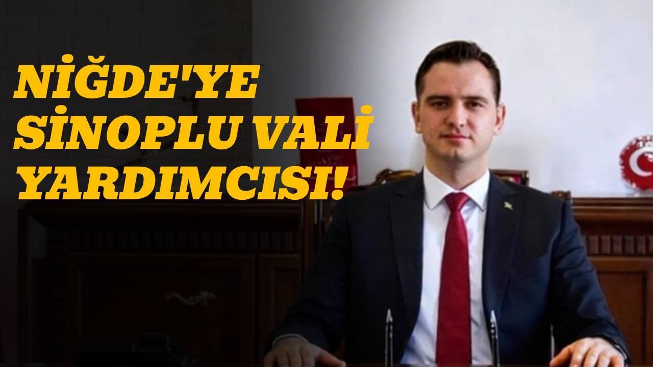 Sinoplu Büyükkaymakçı, Niğde Vali Yardımcılığına atandı