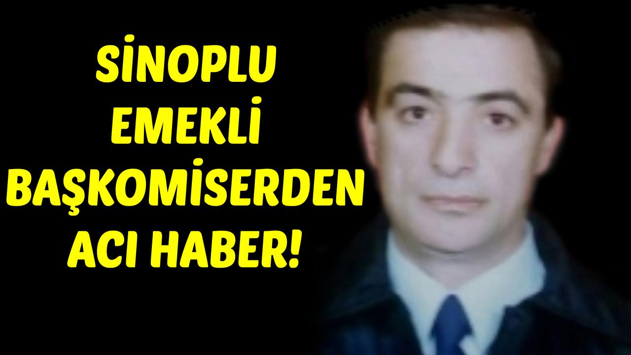 Sinoplu emekli başkomiser hayatını kaybetti