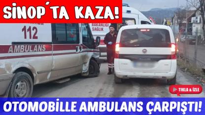 Sinop'ta Ambulans ile Otomobil Çarpıştı: 1 Yaralı