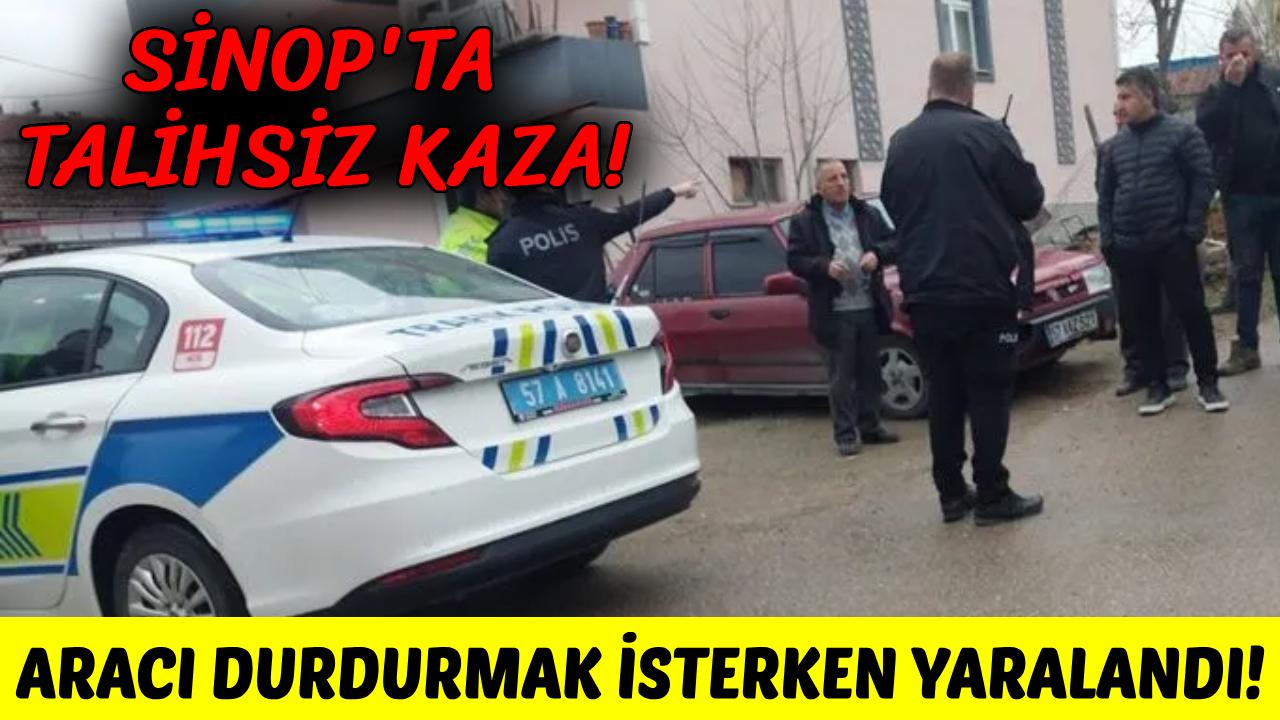 Sinop'ta hareket eden aracını durdurmaya çalışan sürücü yaralandı