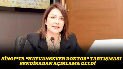 Sinop’ta “Hayvansever Doktor” tartışmasına sendikadan açıklama