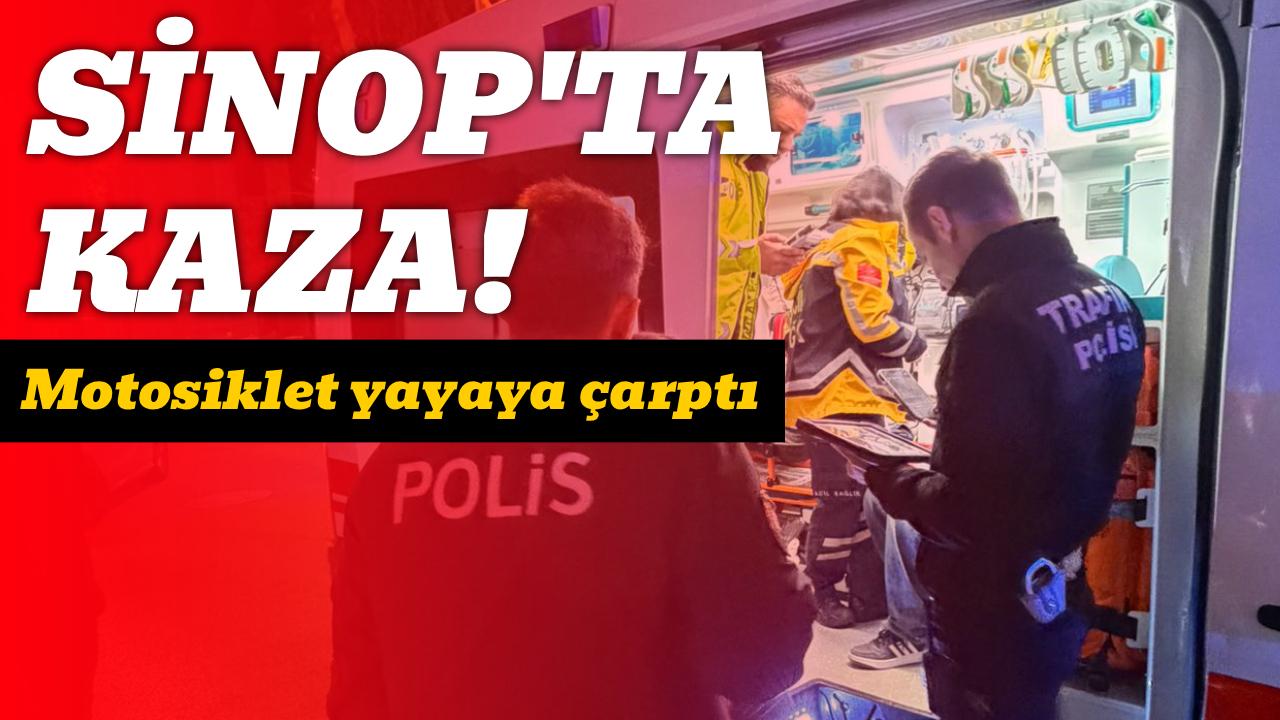 Sinop'ta motosiklet yayaya çarptı: 2 yaralı