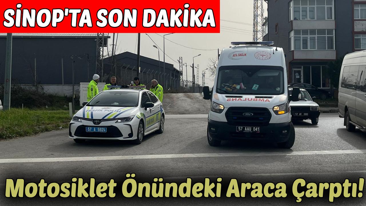 Sinop'ta motosikletle otomobil çarpıştı:1 yaralı
