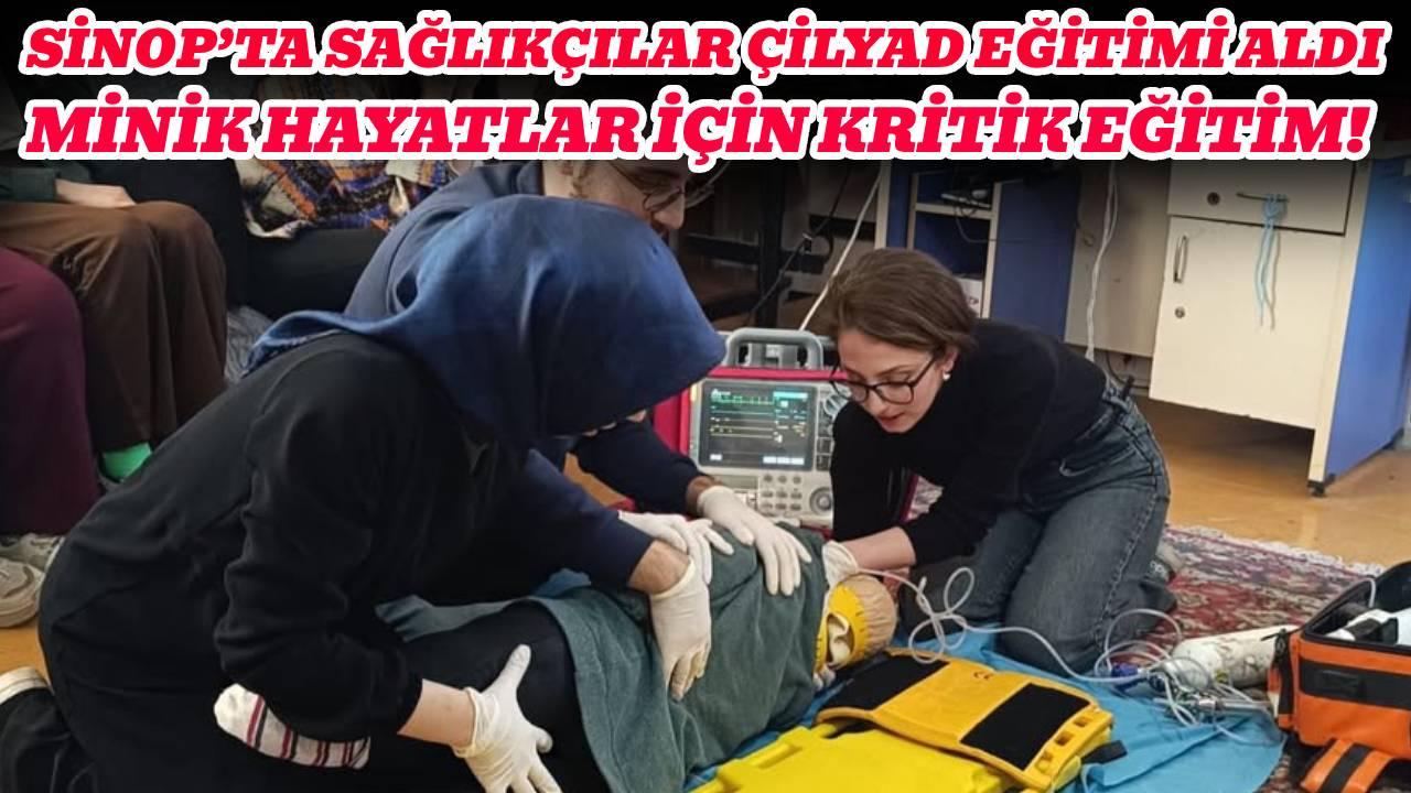 Sinop’ta sağlık personeline ÇİLYAD eğitimi verildi