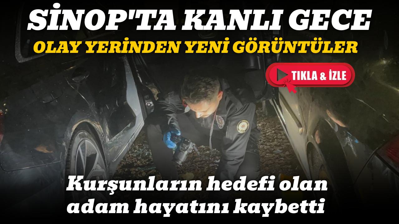 Sinop’ta silahlı kavga: Ölen kişinin kimliği belli oldu