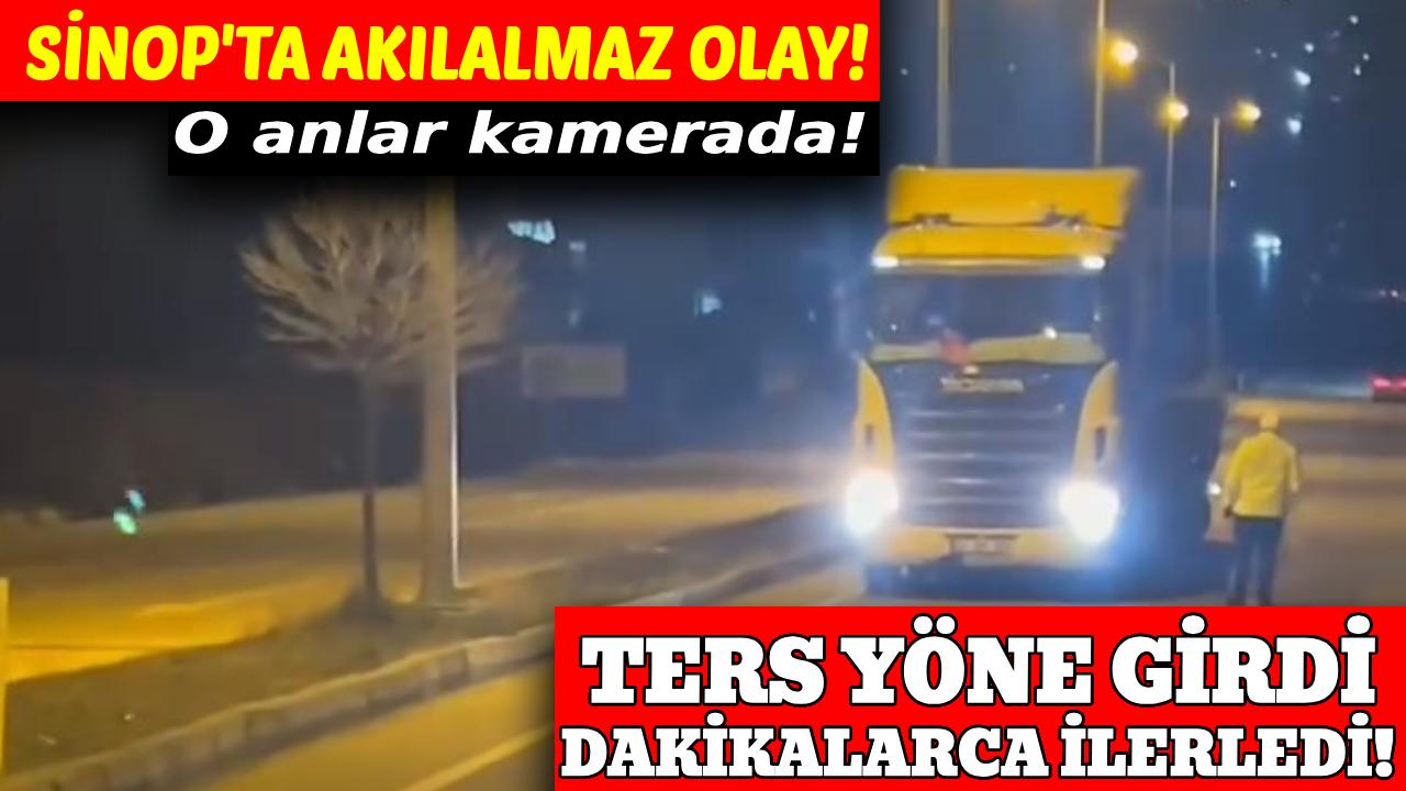 Sinop'ta ters yönde ilerleyen tır faciaya davetiye çıkardı