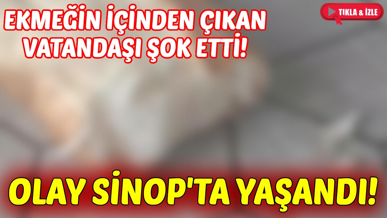 Sinop'ta vatandaş aldığı ekmeği bölünce şok yaşadı