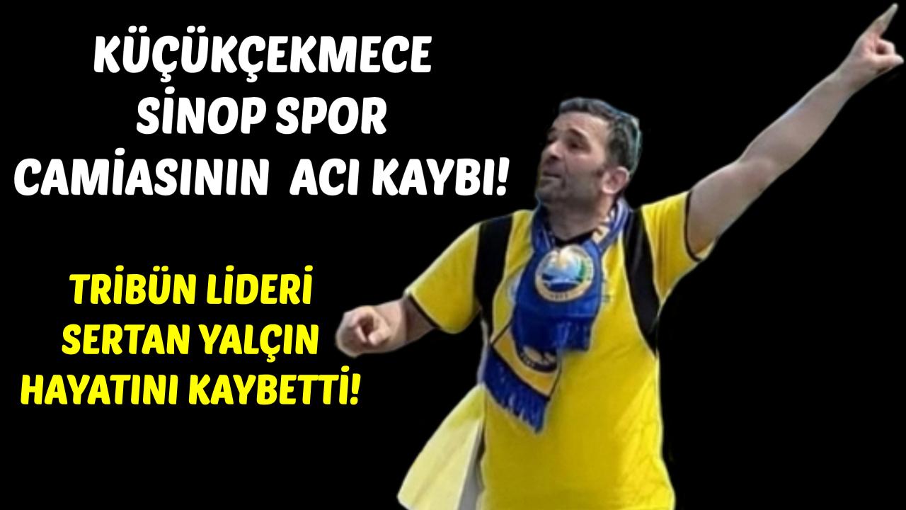 Tribünlerin sevilen ismi Sertan Yalçın hayatını kaybetti