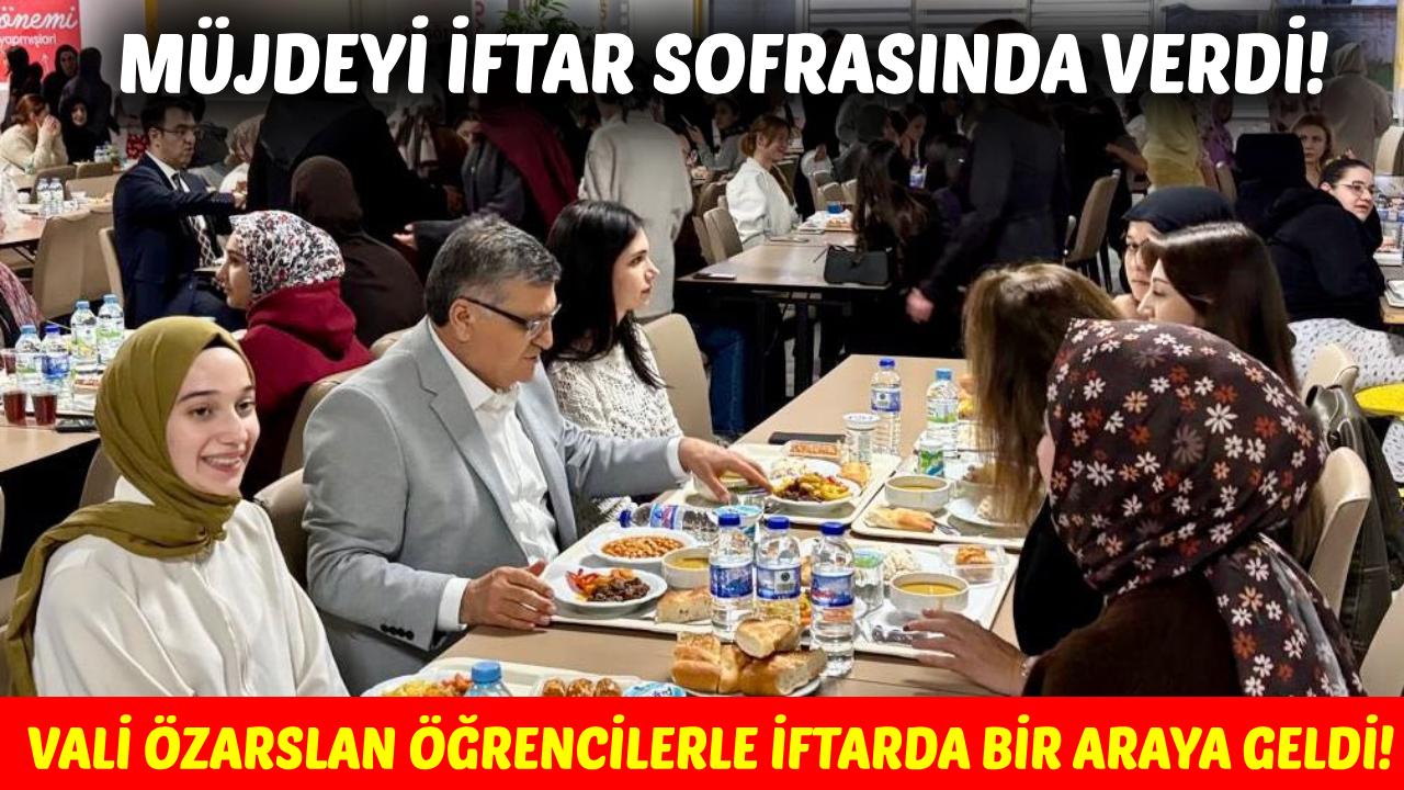Vali Özarslan Üniversiteli gençlerle iftar sofrasında buluştu