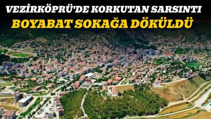 Vezirköprü merkezli deprem Boyabat’ı sokağa döktü
