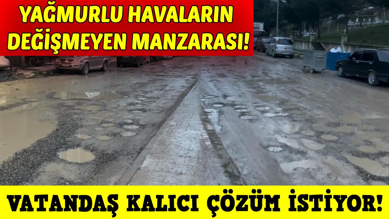 Yağış sonrası yollar köstebek yuvasına döndü