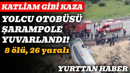 Yolcu otobüsü şarampole yuvarlandı: 8 ölü, 26 yaralı