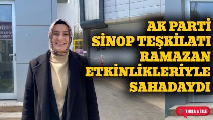 AK Parti Sinop Teşkilatı, Ramazan etkinlikleriyle sahadaydı