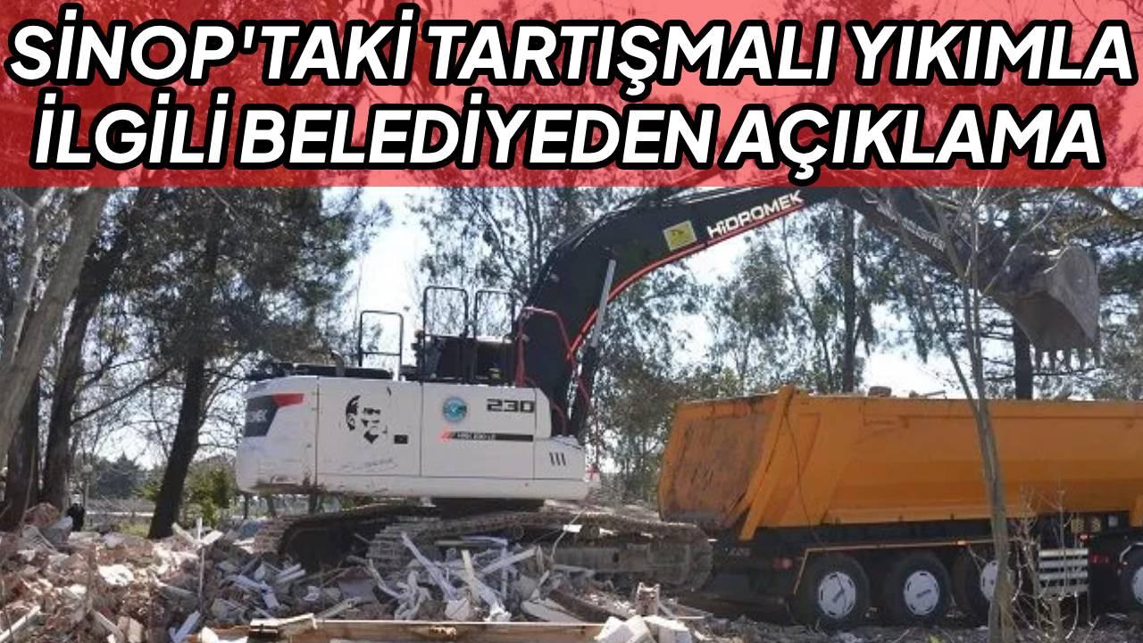 Akliman’daki yıkımla ilgili Sinop Belediyesi'nden açıklama