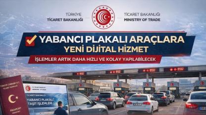 Bakanlıktan 'yabancı plakalı taşıt' işlemlerinde yeni dönem