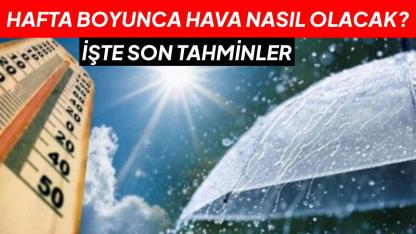Bu hafta hava nasıl olacak? İşte son tahminler