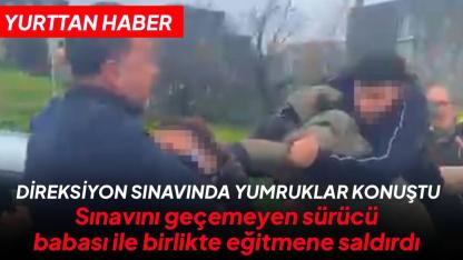 Direksiyon sınavını geçemeyen sürücü, babası ile birlikte eğitmene saldırdı