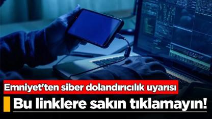 Emniyetten vatandaşlara siber dolandırıcılık uyarısı