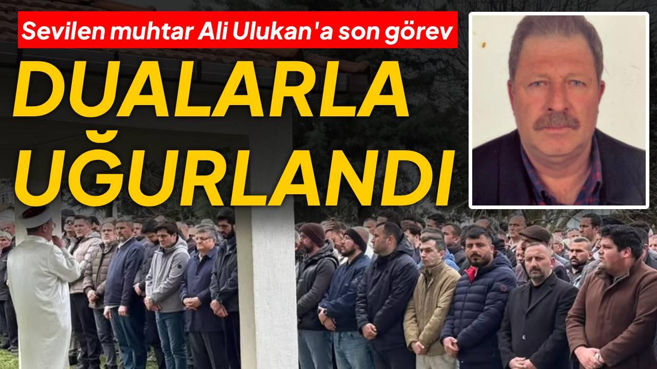 Eski muhtar Ali Ulukan son yolculuğuna uğurlandı