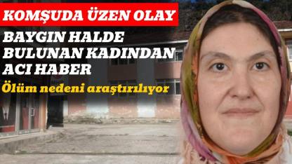 Evinde baygın halde bulunan kadın hastanede hayatını kaybetti