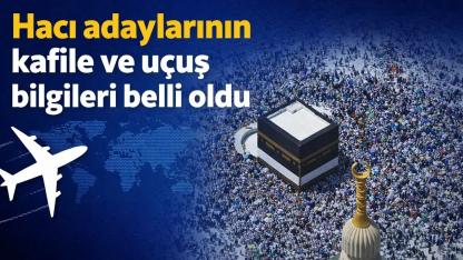 Hacı adaylarının uçuş ve kafile detayları belli oldu