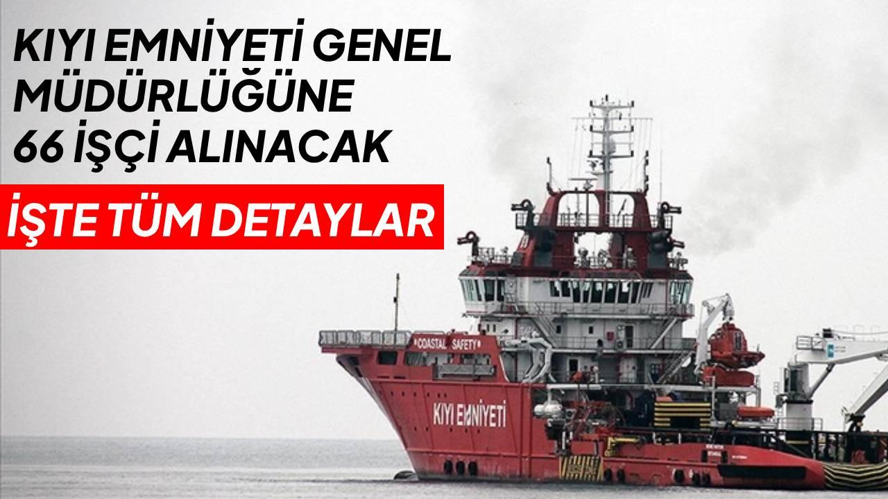 Kıyı Emniyeti Genel Müdürlüğüne 66 işçi alınacak